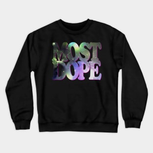 Most Dope (Big Bang Galaxy Blowout Design) Crewneck Sweatshirt